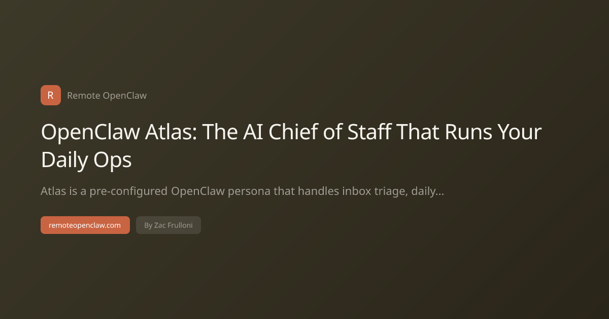 OpenClaw Atlas: The AI Chief of Staff That Runs Your Daily Ops