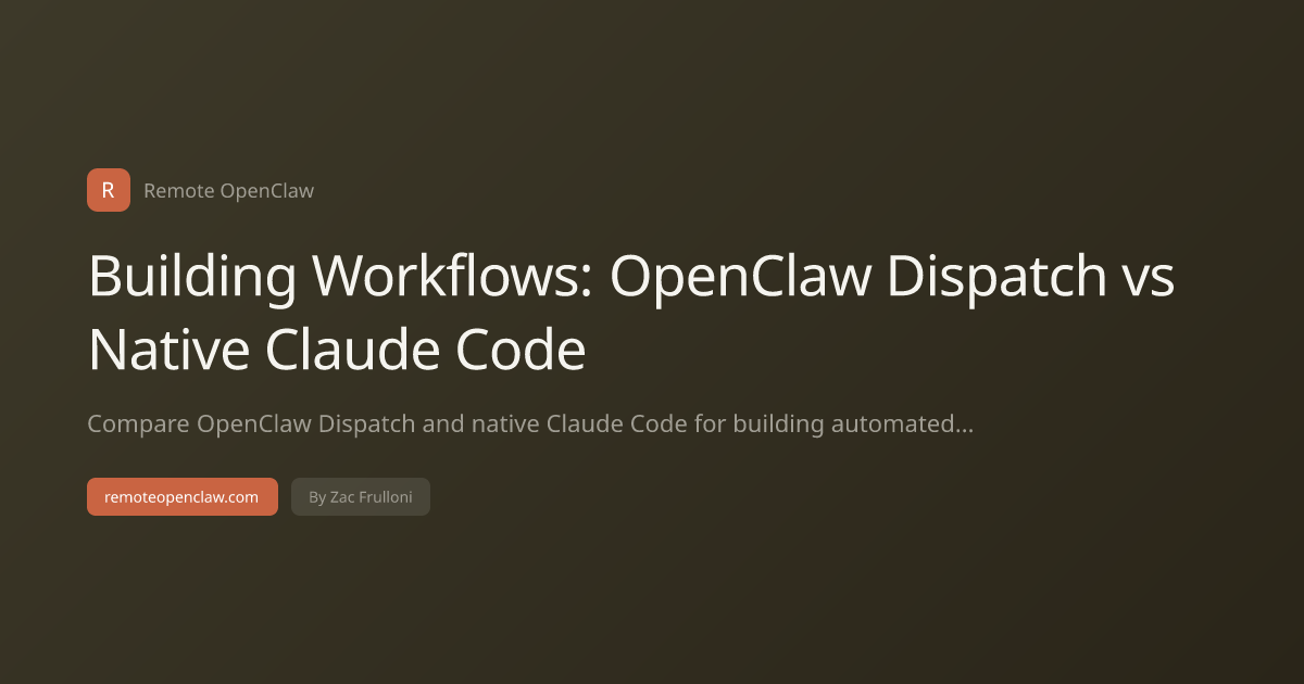 Building Workflows: OpenClaw Dispatch vs Native Claude Code