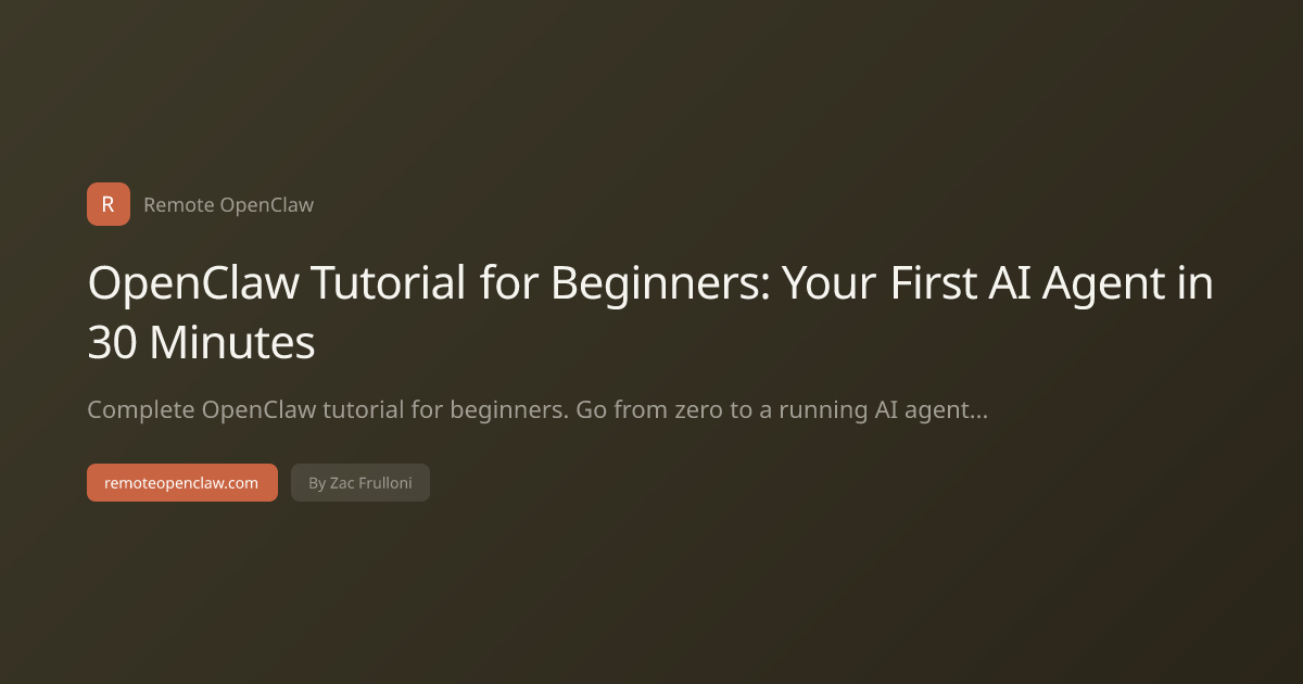 OpenClaw Tutorial for Beginners: Your First AI Agent in 30 Minutes