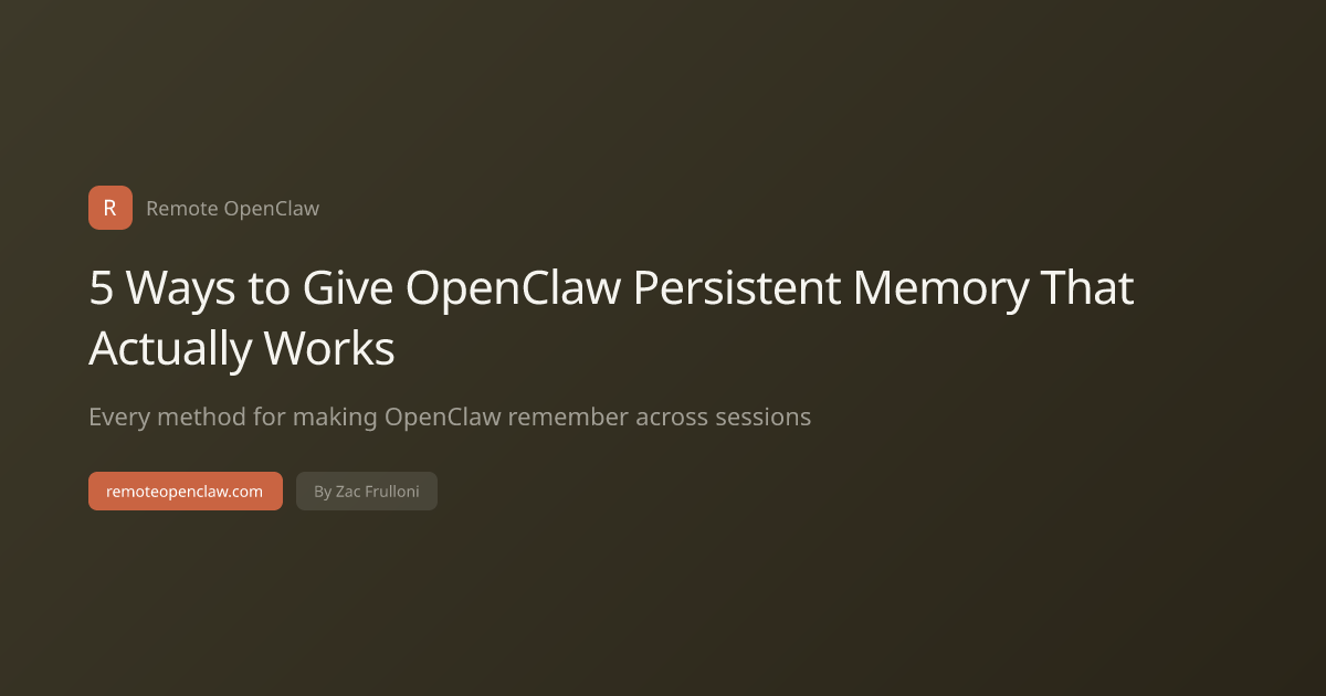 5 Ways to Give OpenClaw Persistent Memory That Actually Works