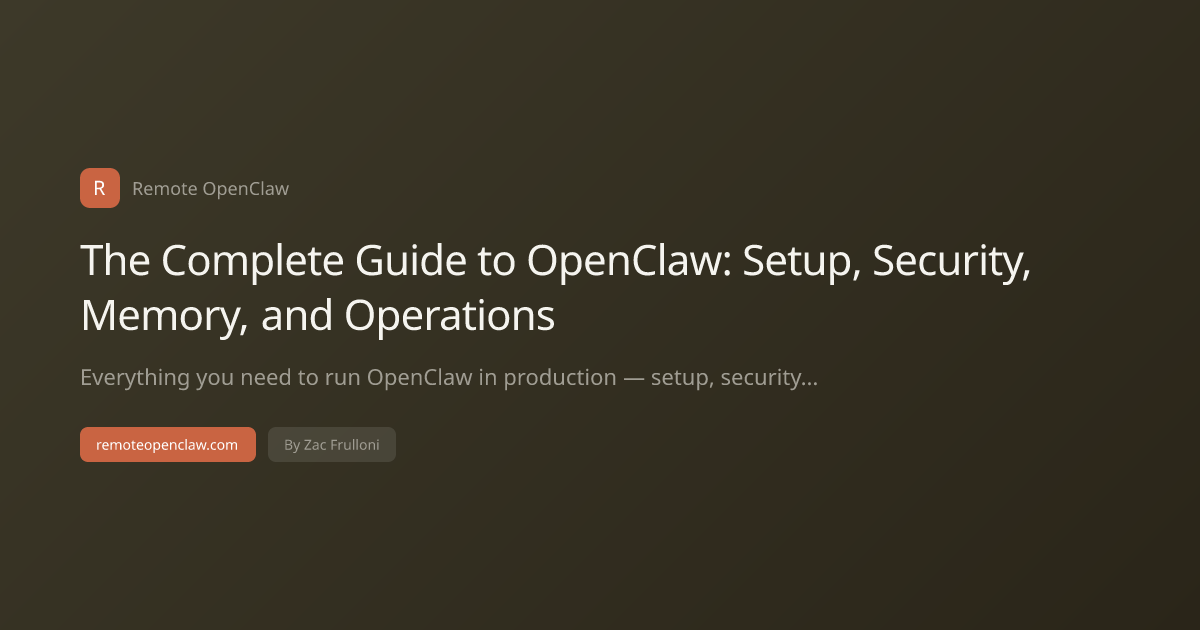 The Complete Guide to OpenClaw: Setup, Security, Memory, and Operations