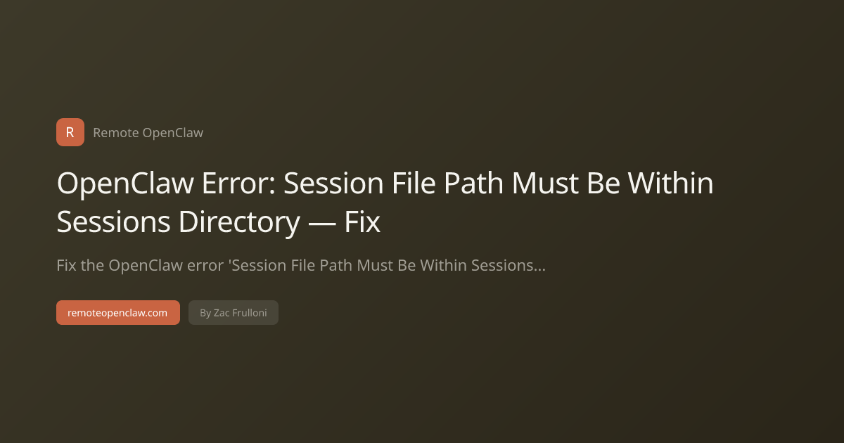 OpenClaw Error: Session File Path Must Be Within Sessions Directory — Fix