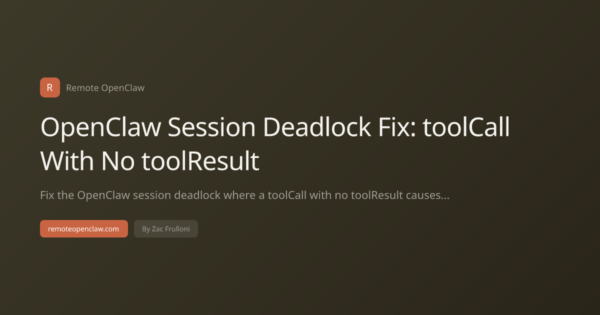 OpenClaw Session Deadlock Fix: toolCall With No toolResult