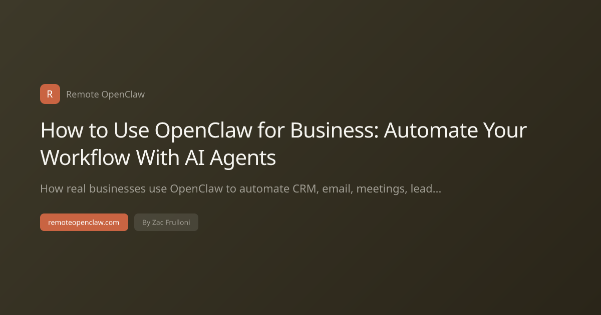 How to Use OpenClaw for Business: Automate Your Workflow With AI Agents