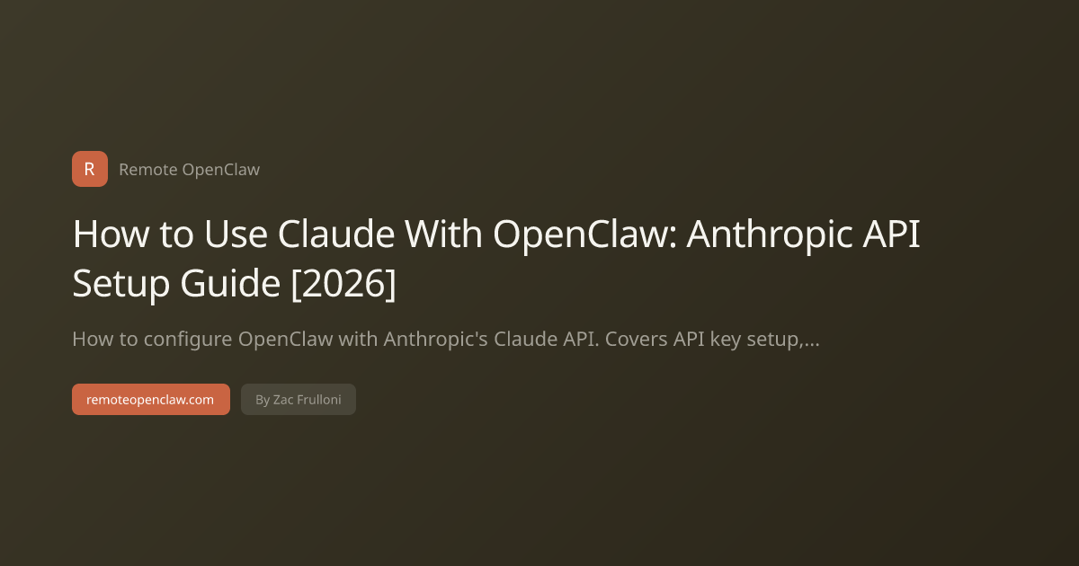 How to Use Claude With OpenClaw: Anthropic API Setup Guide [2026]