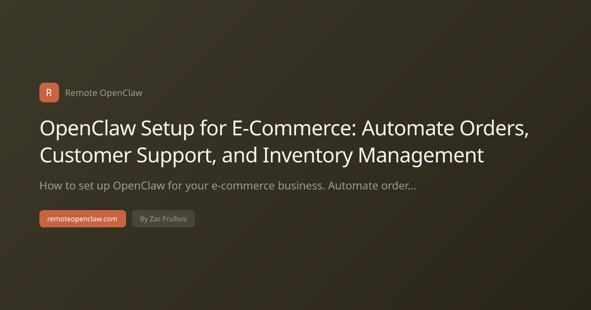 OpenClaw Setup for E-Commerce: Automate Orders, Customer Support, and Inventory Management