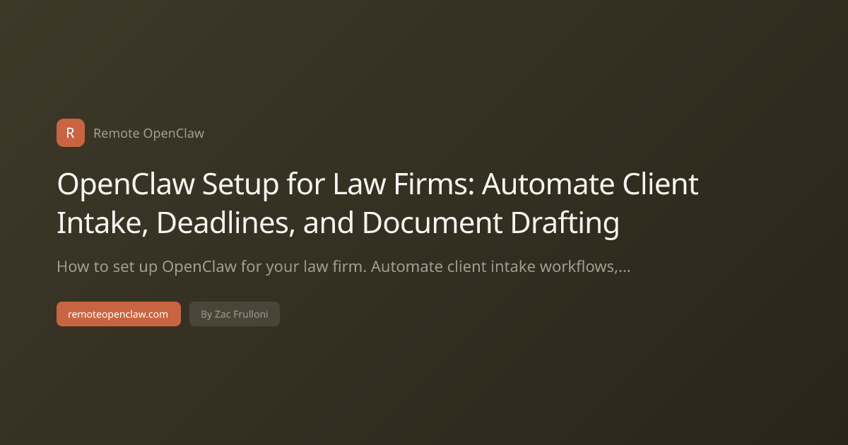OpenClaw Setup for Law Firms: Automate Client Intake, Deadlines, and Document Drafting