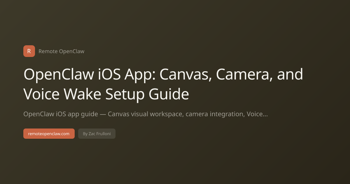 OpenClaw iOS App: Canvas, Camera, and Voice Wake Setup Guide