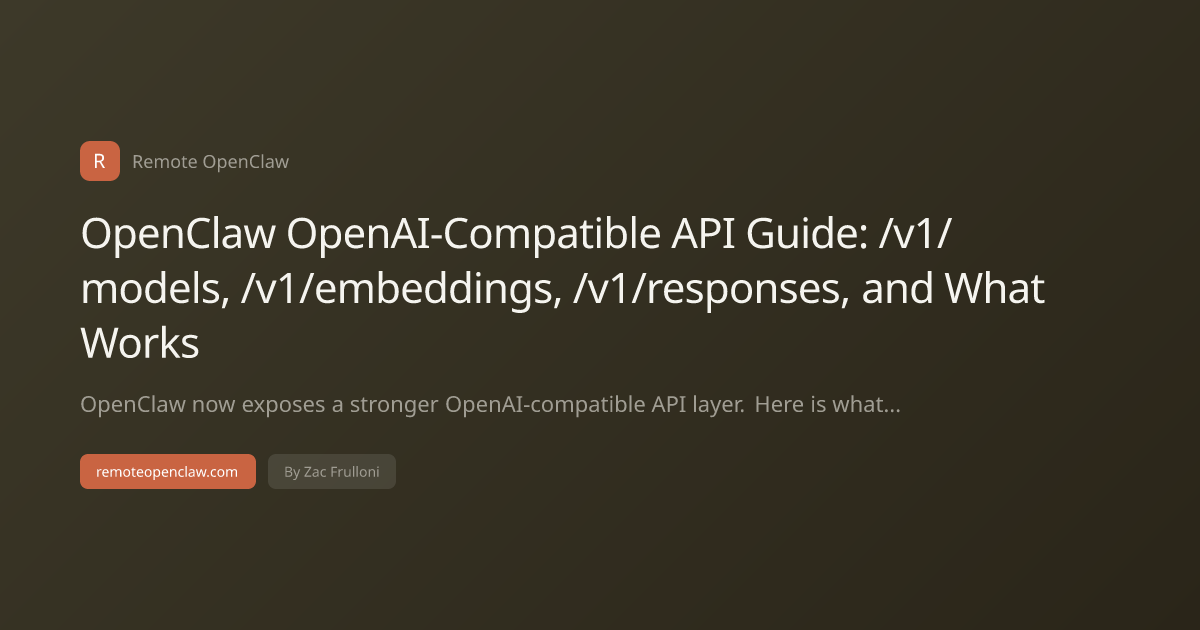 OpenClaw OpenAI-Compatible API Guide: /v1/models, /v1/embeddings, /v1/responses, and What Works