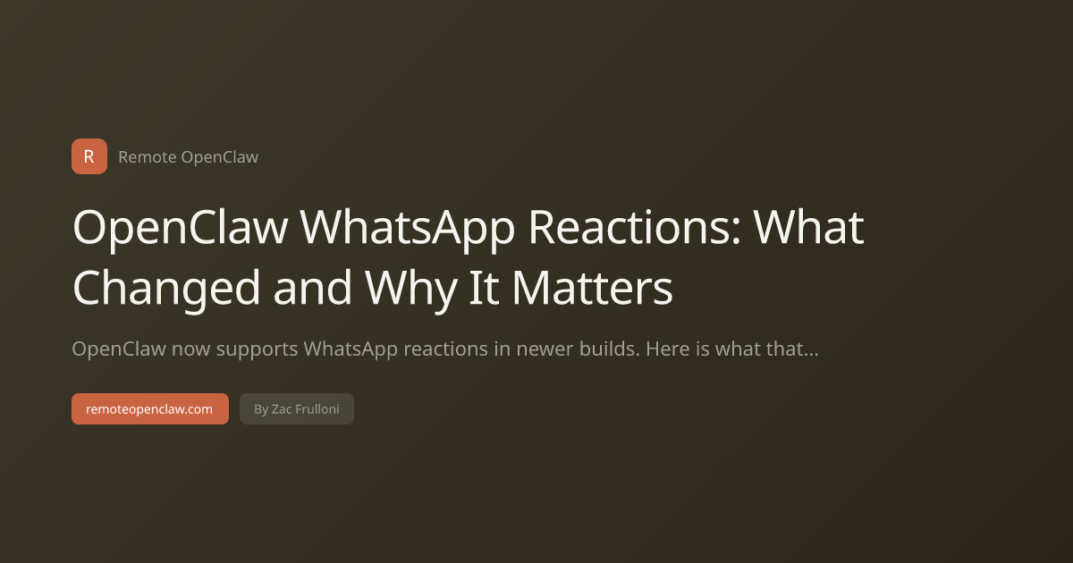 OpenClaw WhatsApp Reactions: What Changed and Why It Matters