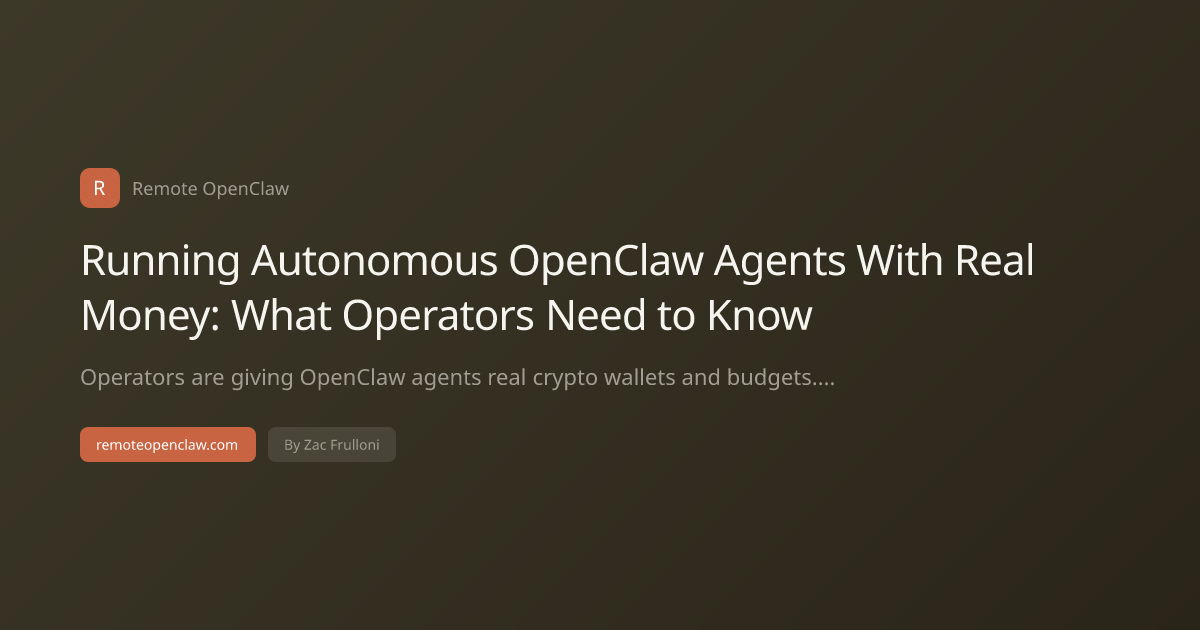 Running Autonomous OpenClaw Agents With Real Money: What Operators Need to Know