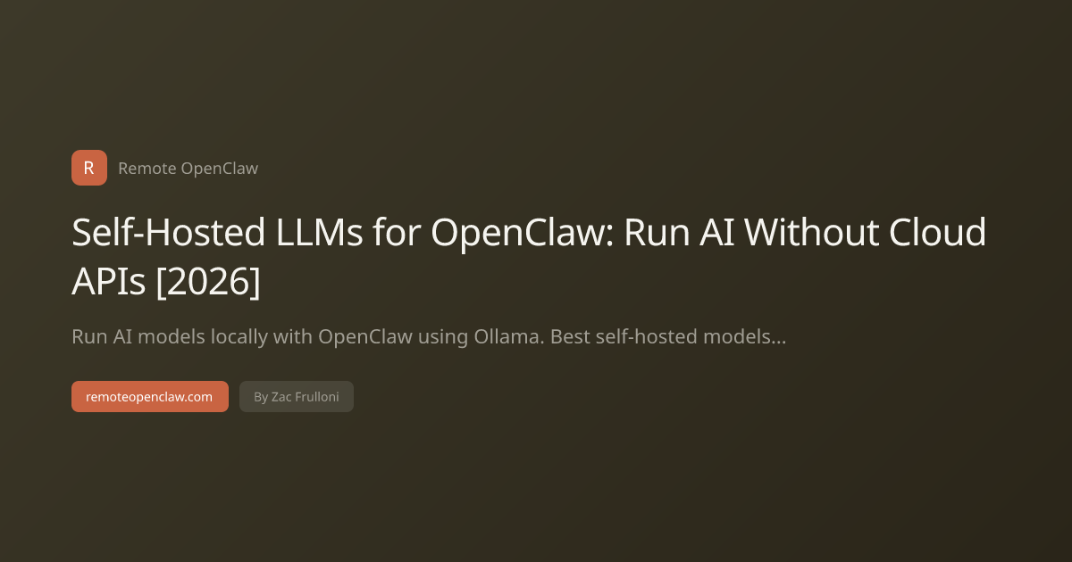 Self-Hosted LLMs for OpenClaw: Run AI Without Cloud APIs [2026]