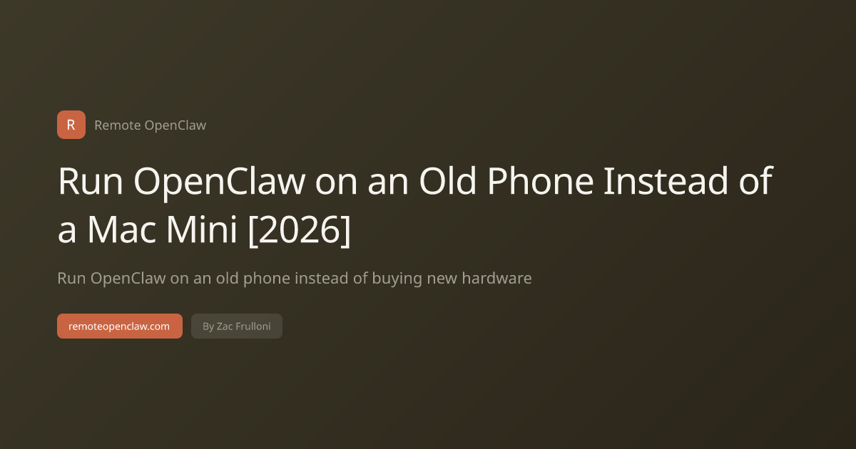 Run OpenClaw on an Old Phone Instead of a Mac Mini [2026]