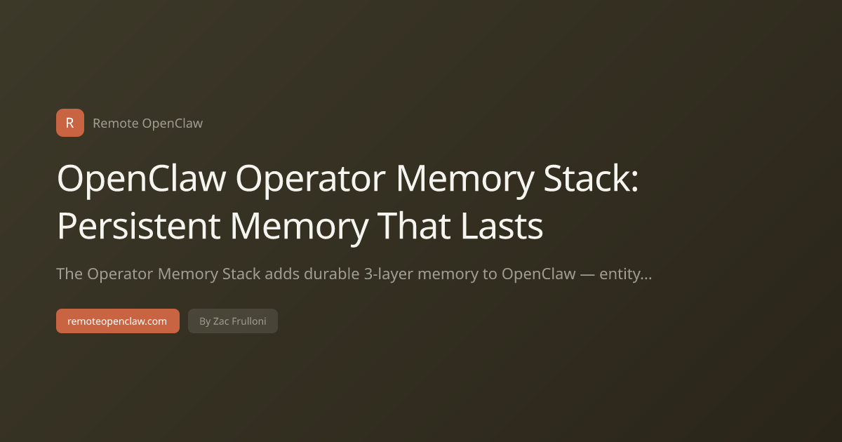 OpenClaw Operator Memory Stack: Persistent Memory That Lasts