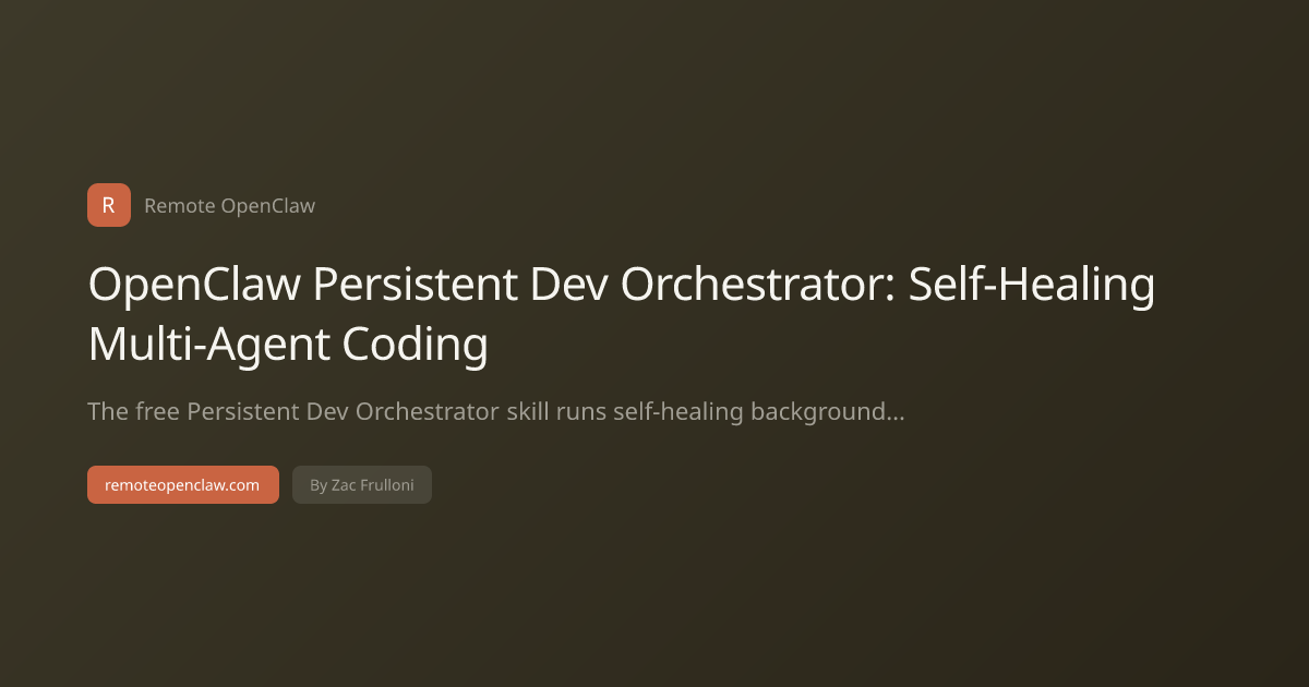 OpenClaw Persistent Dev Orchestrator: Self-Healing Multi-Agent Coding